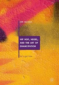 Hip Hop, Hegel, and the Art of Emancipation - Jim Vernon - ebook