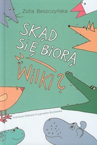 Skąd się biorą wilki - Beszczyńska Zofia - książka