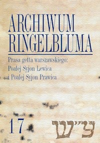 Archiwum Ringelbluma. Konspiracyjne Archiwum Getta Warszawy, Tom 17, Prasa getta warszawskiego -  - książka
