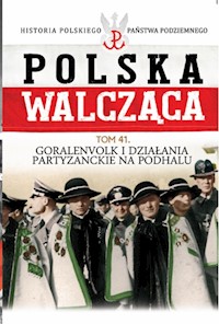 Polska Walcząca Tom 41 Goralenvolk i działania partyzanckie na Podhalu -  - książka