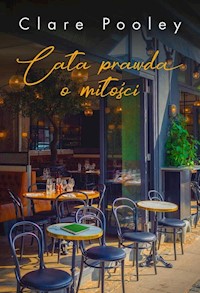 Cała prawda o miłości - Pooley Clare - książka