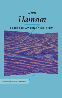 Błogosławieństwo ziemi - Knut Hamsun - ebook + audiobook + książka