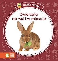 Rosnę i poznaję Zwierzęta na wsi i w mieście - - książka