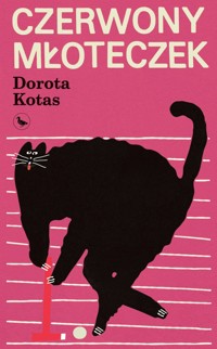 Czerwony młoteczek  - Dorota Kotas - ebook + książka