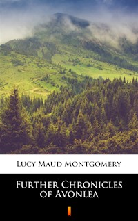 Further Chronicles of Avonlea - Lucy Maud Montgomery - ebook