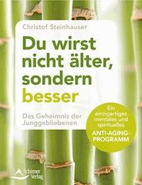 Du wirst nicht älter, sondern besser - Christof Steinhauser - ebook