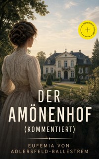 Der Amönenhof (Kommentiert) - Eufemia von Adlersfeld-Ballestrem - ebook