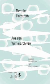 Aus den Winterarchiven - Merethe Lindstrøm - ebook
