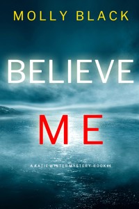 Believe Me (A Katie Winter FBI Suspense Thriller—Book 4) - Molly Black - ebook