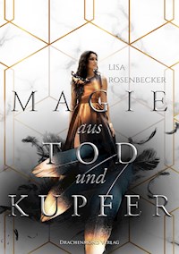 Magie aus Tod und Kupfer - Lisa Rosenbecker - ebook