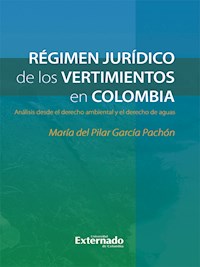 Régimen jurídico de los vertimientos en Colombia - María del Pilar García Pachón - ebook