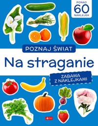 Poznaj świat. Zabawa z naklejkami. Na straganie - null null - książka