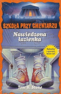 Szkoła przy cmentarzu. Nawiedzona łazienka - Tom B. Stone - ebook