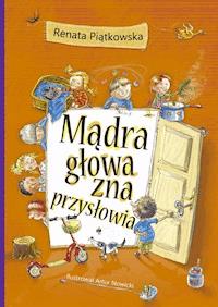 Mądra głowa zna przysłowia - Renata Piątkowska - ebook + audiobook + książka