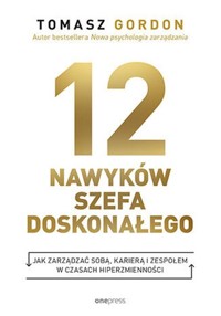 12 nawyków szefa doskonałego - Gordon Tomasz - książka