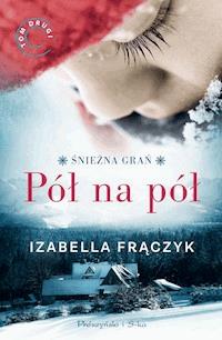 Pół na pół - Izabella Frączyk - ebook + książka