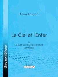 Le Ciel et l'Enfer - Kardec Allan - ebook