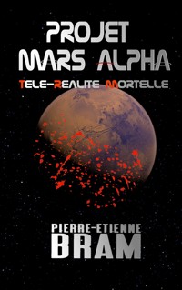 Projet Mars Alpha - Pierre-Etienne Bram - ebook