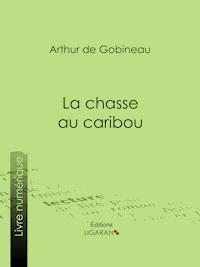 La Chasse au caribou - Arthur de Gobineau - ebook
