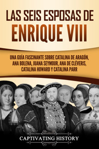 Las seis esposas de Enrique VIII - Captivating History - ebook