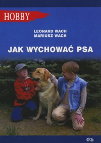 Jak wychować psa - Leonard Wach, Mariusz Wach - książka