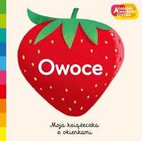 Owoce. Akademia mądrego dziecka. Moja książeczka z okienkami - zbiorowa praca - książka