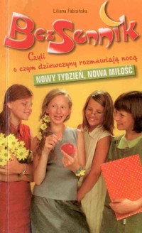Bezsennik, czyli o czym dziewczyny rozmawiają nocą. Nowy tydzień, nowa miłość - Liliana Fabisińska - ebook