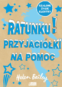 Ratunku! Przyjaciółki na pomoc - Bailey Helen - książka