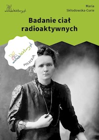 Badanie ciał radioaktywnych - Skłodowska-Curie Maria - ebook