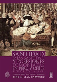 Santidad, falsa santidad y posesiones demoniacas en Perú y Chile - René Millar - ebook