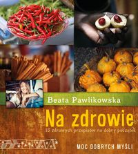 Na zdrowie 15 przepisów na dobry początek - Beata Pawlikowska - książka