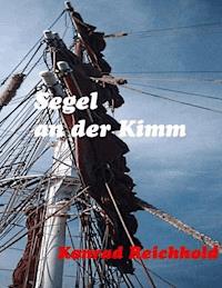 Segel an der Kimm - Konrad Reichhold - ebook