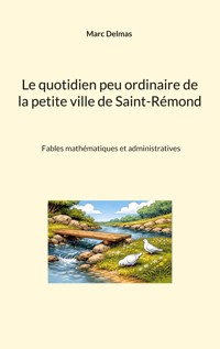 Le quotidien peu ordinaire de la petite ville de Saint-Rémond - Marc Delmas - ebook
