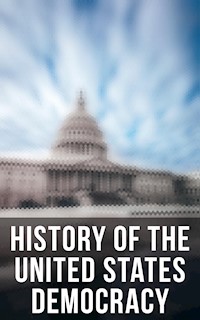 History of the United States Democracy - U.S. Government - ebook