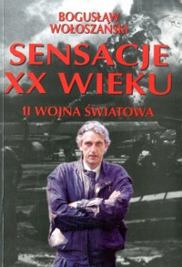 Sensacje XX wieku. II wojna światowa - Bogusław Wołoszański - ebook