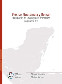 México, Guatemala y Belice - Mónica Toussaint - ebook