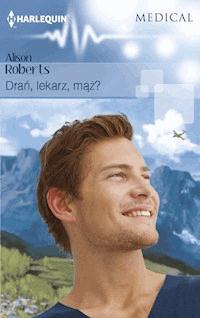 Drań, lekarz, mąż? - Roberts Alison - ebook