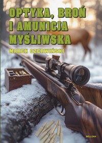 Optyka, broń i amunicja myśliwska - Marek Czerwiński - książka