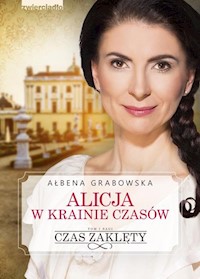 Alicja w krainie czasów Tom 1 Czas zaklęty - Ałbena Grabowska - książka