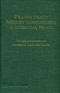 Prawo pracy między gospodarką a ochroną pracy -  - książka