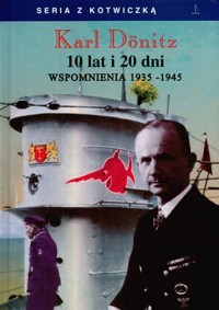 10 lat i 20 dni. Wspomnienia 1935-1945 - Karl Dönitz - ebook