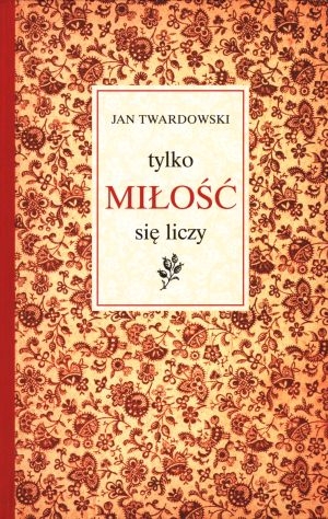Tylko miłość się liczy - Twardowski Jan - ebook + książka
