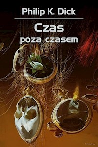 Czas poza czasem - Philip K. Dick - ebook + książka