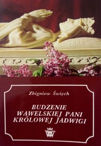 Budzenie wawelskiej pani królowej Jadwigi - Zbigniew Święch - ebook