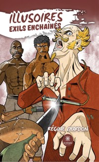 Illusoires exils enchaînés - Régine Chardon - ebook