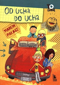 Od ucha do ucha czyli dziwne przypadki Ferdynanda Szkodnika - Marcin Pałasz - książka