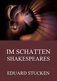 Im Schatten Shakespeares - Eduard Stucken - ebook
