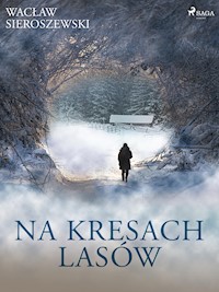 Na kresach lasów - Wacław Sieroszewski - ebook