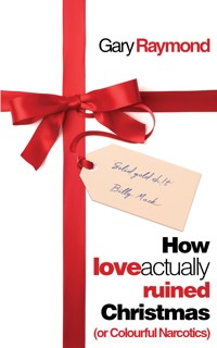 How Love Actually Ruined Christmas - Gary Raymond - ebook
