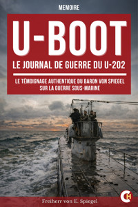 U-BOOT : Le journal de guerre du U-202 - Freiherr von E. Spiegel - ebook